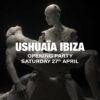 Ushuaïa 2024 Opening